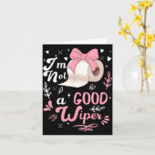 I'm Not A Good Wiper Saying Funny Inappropriate Me Karte (Gelbe Blume)