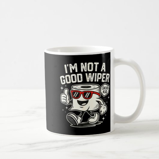 I'm Not A Good Wiper Toddler Sarcastic New Parent Kaffeetasse (Rechts)