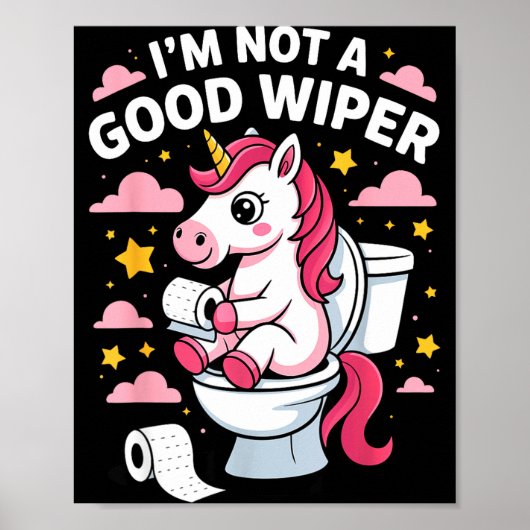 I'm Not A Good Wiper Unicorn Bathroom Humor Funny  Poster (Vorne)