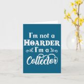I'm Not A Hoarder, I'm A Collector. Funny Quote  Karte (Gelbe Blume)