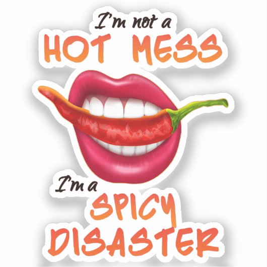 I'm Not A Hot Mess I'm A Spicy Disaster funny sexy Aufkleber (Vorderseite)