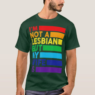 Im Not A Lesbian But My Wife Is Funny LGBT Rainbow T-Shirt