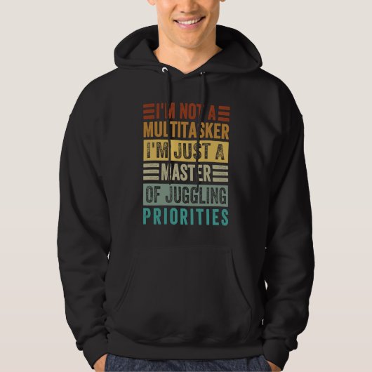 I'm Not A Multitasker  Master Of Juggling Prioriti Hoodie (Vorderseite)