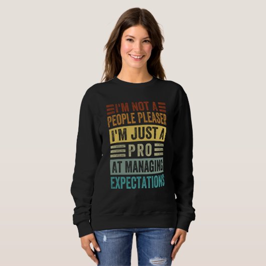 I'm Not A People Pleaser Managing Expectations  2 Sweatshirt (Vorne ganz)