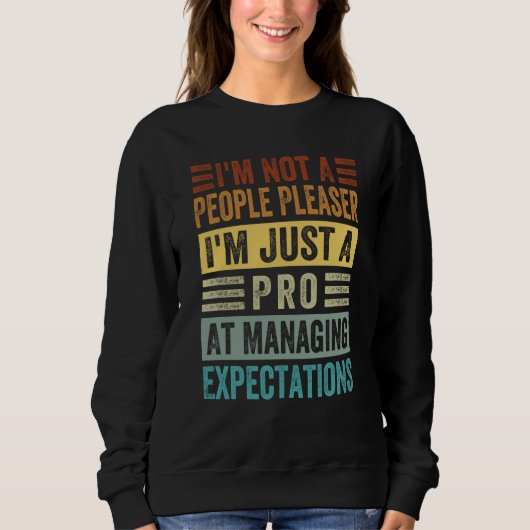 I'm Not A People Pleaser Managing Expectations 2 Sweatshirt (Vorderseite)