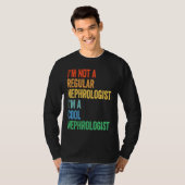I'm Not A Regular Nephrologist I'm A Cool Nephrolo T-Shirt (Vorne ganz)