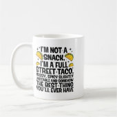 I'm Not A Snack I'm A Full Street Taco Funny Quote Kaffeetasse (Links)