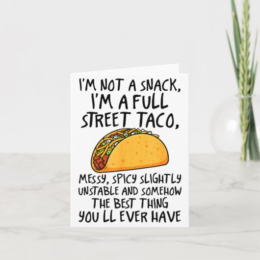 I'm Not A Snack I'm A Full Street Taco Funny Quote Karte (Vorderseite)