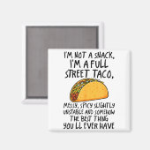I'm Not A Snack I'm A Full Street Taco Funny Quote Magnet (Vorderseite/Rückseite)