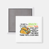 I'm Not A Snack I'm A Full Street Taco Funny Quote Magnet (Vorderseite/Rückseite)