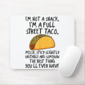 I'm Not A Snack I'm A Full Street Taco Funny Quote Mousepad (Mit Mouse)