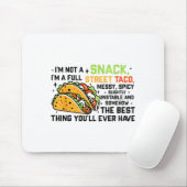 I'm Not A Snack I'm A Full Street Taco Funny Quote Mousepad (Mit Mouse)