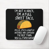 I'm Not A Snack I'm A Full Street Taco Funny Quote Mousepad (Mit Mouse)