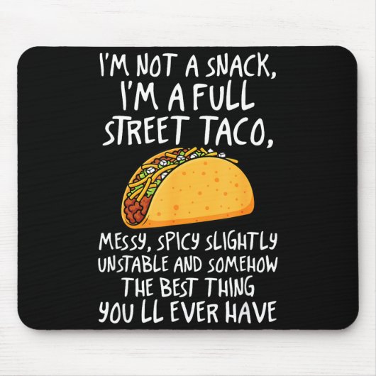 I'm Not A Snack I'm A Full Street Taco Funny Quote Mousepad (Vorne)