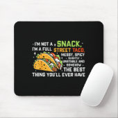 I'm Not A Snack I'm A Full Street Taco Funny Quote Mousepad (Mit Mouse)