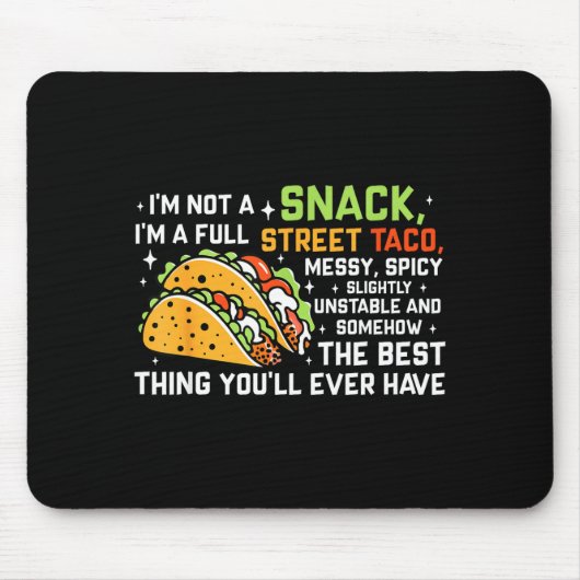 I'm Not A Snack I'm A Full Street Taco Funny Quote Mousepad (Vorne)
