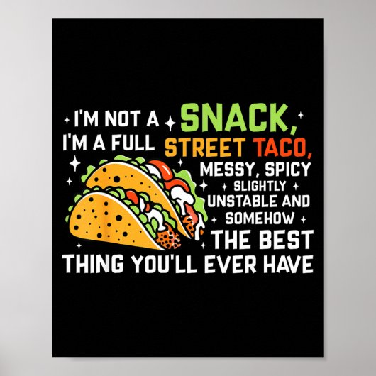 I'm Not A Snack I'm A Full Street Taco Funny Quote Poster (Vorne)