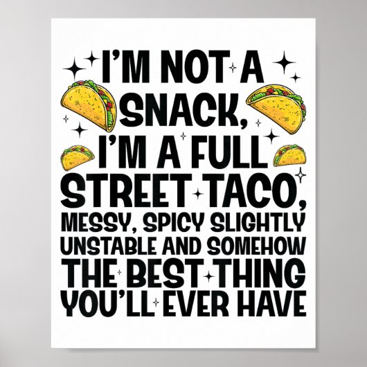 I'm Not A Snack I'm A Full Street Taco Funny Quote Poster (Vorne)