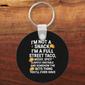 I'm Not A Snack I'm A Full Street Taco Messy Scy U Schlüsselanhänger (Vorderseite)