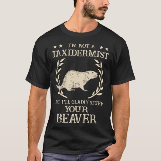 I'm Not A Taxidermist Hunting Stuffed Beaver Men H T-Shirt (Vorderseite)
