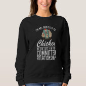 Im Not Addicted To Chicken  Hen Chicken Sweatshirt (Vorderseite)
