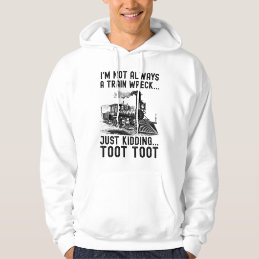 I'm Not Always A Train Wreck Just kidding Hoodie (Vorderseite)