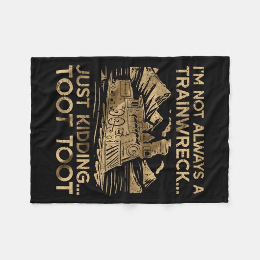 I'm Not Always A Trainwreck Just Kidding Toot Toot Fleecedecke (Vorderseite (Horizontal))