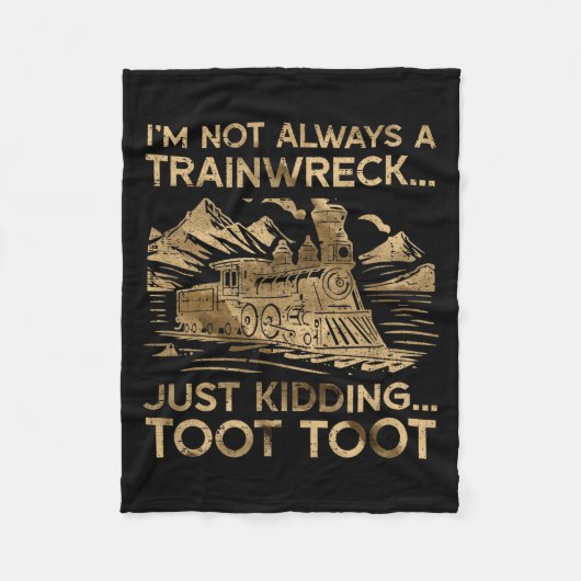 I'm Not Always A Trainwreck Just Kidding Toot Toot Fleecedecke (Vorderseite)