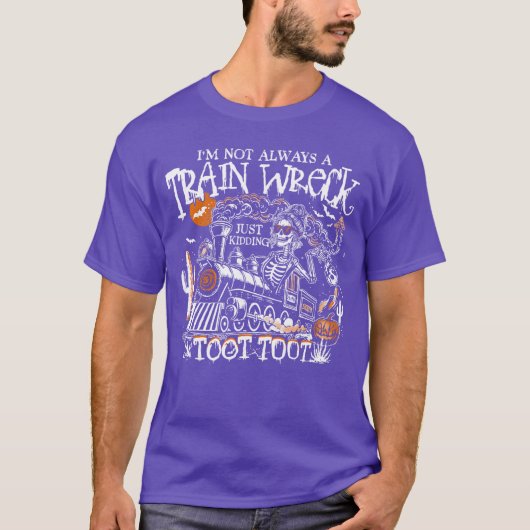 Im Not Always Arain Wreck Just Kiddingootoot Skele T-Shirt (Vorderseite)