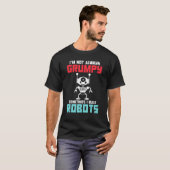 Im not always grumpy sometimes i build Robots T-Shirt (Vorne ganz)