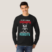 Im not always grumpy sometimes i build Robots T-Shirt (Vorne ganz)
