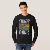 Im not always Grumpy sometimes i play Tennis T-Shirt (Vorne ganz)