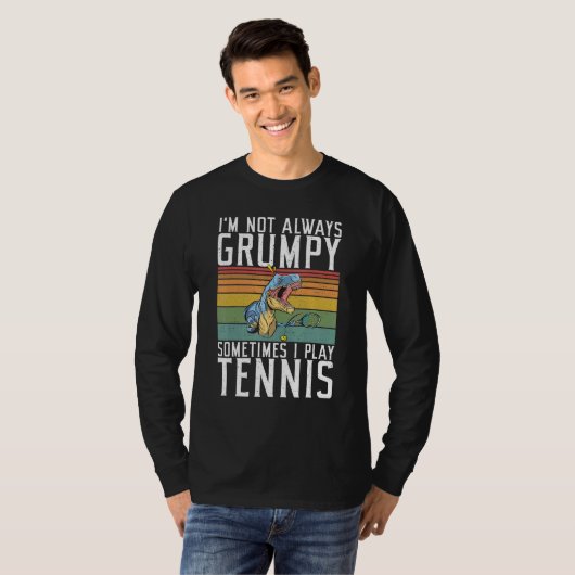 Im not always Grumpy sometimes i play Tennis T-Shirt (Vorne ganz)