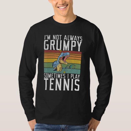 Im not always Grumpy sometimes i play Tennis T-Shirt (Vorderseite)