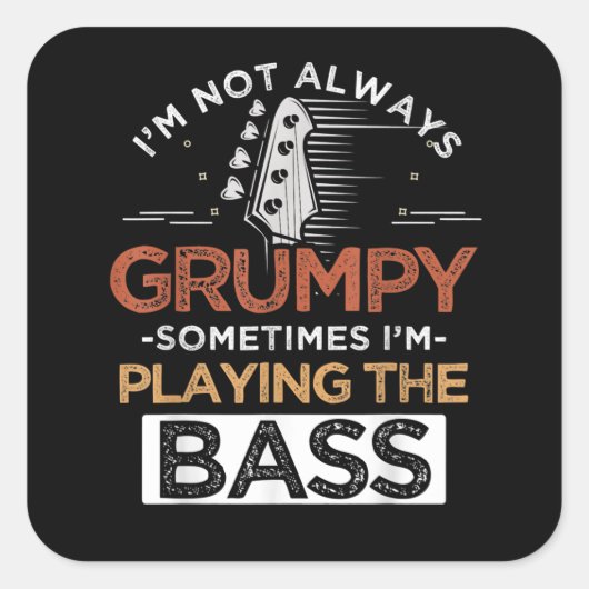 I'm Not Always Grumpy Sometimes I'm Playing The Ba Quadratischer Aufkleber (Vorderseite)
