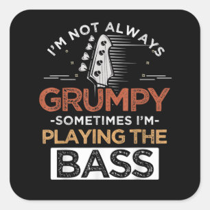 I'm Not Always Grumpy Sometimes I'm Playing The Ba Quadratischer Aufkleber