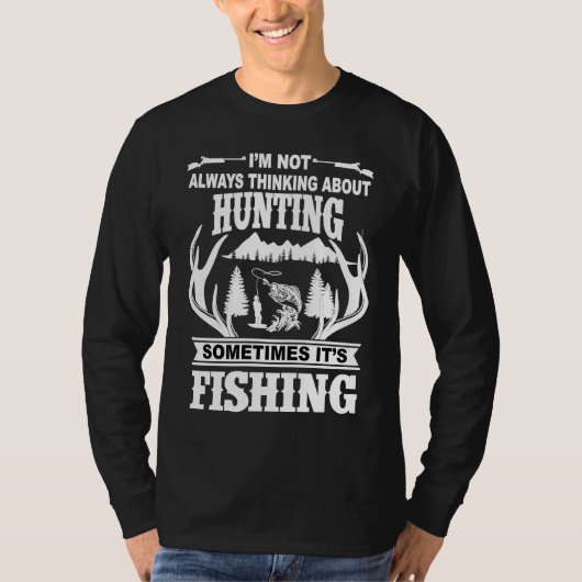 I'm Not Always Thinking About Hunting Sometimes It T-Shirt (Vorderseite)