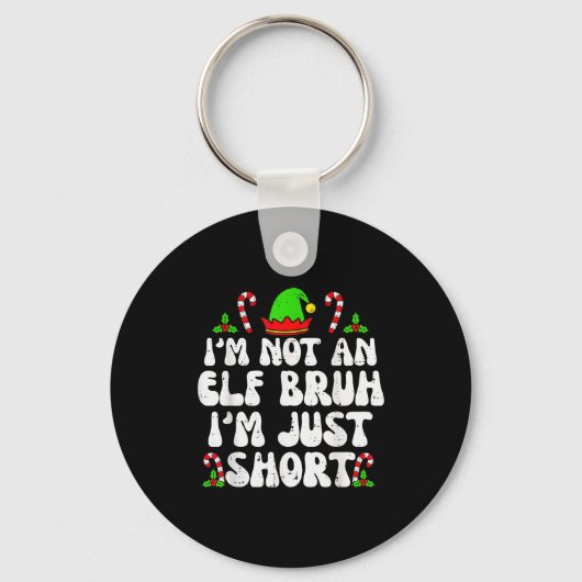 I'm Not An Elf Bruh Just Short Funny Christmas Xma Schlüsselanhänger (Vorderseite)
