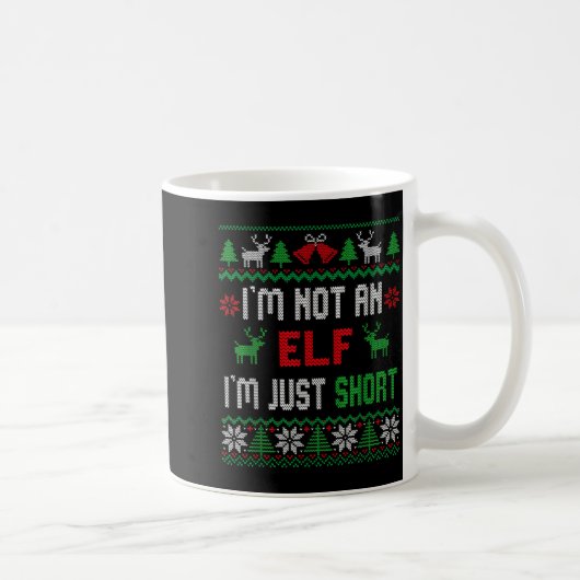 I'm Not An Elf I'm Just Short Christmas Ugly Sweat Kaffeetasse (Rechts)