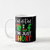 I'm Not An Elf I'm Just Short Family Elf Squad Chr Kaffeetasse (Links)