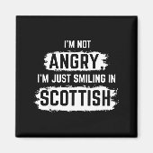 I'm Not Angry I'm Just Smiling In Scottish Dad Fun Magnet (Vorne)