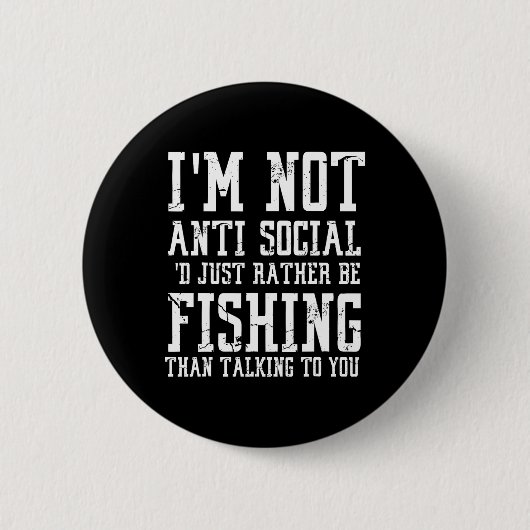 Im Not Anti-social I'd Just Rather Be Fishing Than Button (Vorderseite)