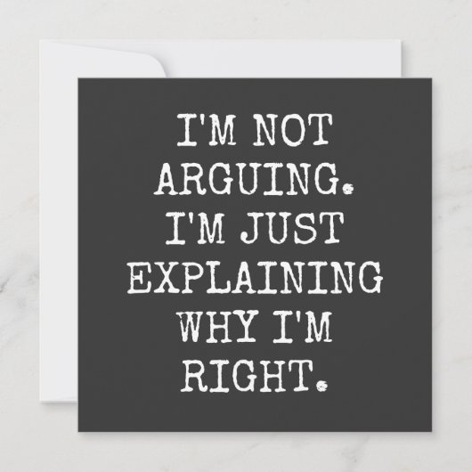 I'm Not Arguing I'm Just Explaining Why I'm Right. Einladung (Vorderseite)