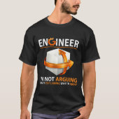 I'm Not Arguing I'm Just Explaining Why I'm Right  T-Shirt (Vorderseite)