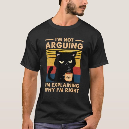 I'm Not Arguing I'm Just Explaining Why I'm Right  T-Shirt (Vorderseite)