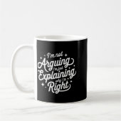 I'm Not Arguing Just Explaining Why I'm Right Funn Kaffeetasse (Links)