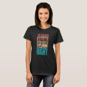 I'm Not Arguing Just Explaining Why I'm Right Tax  T-Shirt (Vorne ganz)