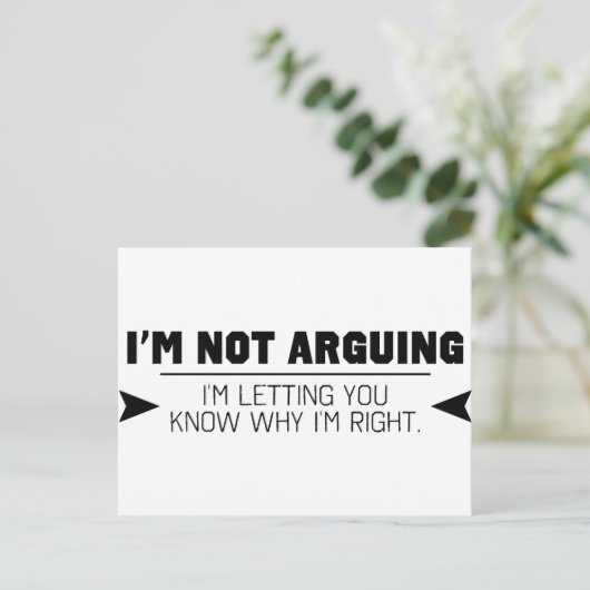 I'm Not Arguing Postkarte (Stehend Vorderseite)