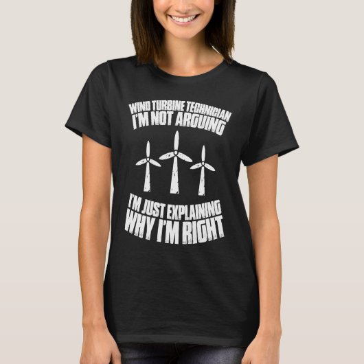 I'm Not Arguing Wind Power Wind Turbine Technician T-Shirt (Vorderseite)