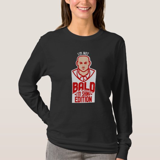 Im Not Bald Shiny Edition Bald Head Confident Peop T-Shirt (Vorderseite)